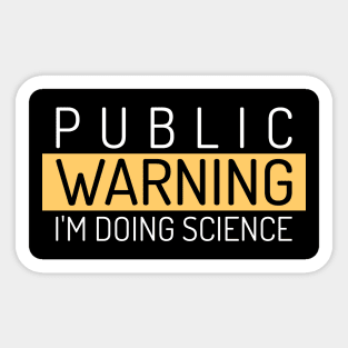 Public Warning, I'm Doing Science Sticker